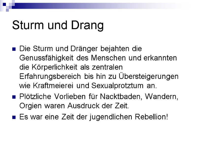 Sturm und Drang Die Sturm und Dränger bejahten die Genussfähigkeit des Menschen und erkannten